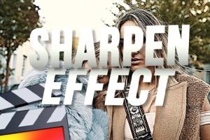 FCPX插件-视频图像锐化画面清晰度增强特效工具 中文插件 Ryan Nangle Sharpen Effect