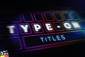 FCPX中文插件-30种现代经典打字机效果文字标题输入动画 Type-On Titles