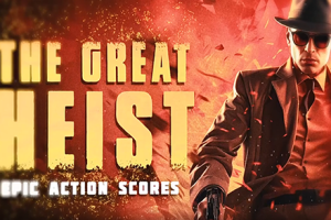 BGM音乐-12首好莱坞电影悬疑紧张气氛动作片紧张叙事背景音乐素材 Triune Digital – The Great Heist (Action Scores)