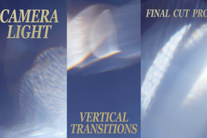 FCPX插件–20组唯美漂亮镜头光晕光效竖屏转场过渡预设 Vertical Camera Light Transitions  Final Cut Pro